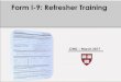 Form I-9: Refresher Training - Harvard University•On-campus employment •20 hours / week maximum •Curricular Practical Training •Off-Campus Employment (if affiliated with Harvard,