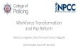 Workforce Transformation and Pay Reform FOI/NPCC Misc/098 18 5 Workforce... · Workforce transformation and Pay Reform must include: • A clear and detailed set of proposals for