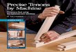 Precise Tenons by Machine - Timothy Coleman …trim each tenon with just two cuts, one on each cheek. No tapers allowed. Even if you’ve squared the blade to the saw table, the tall