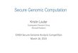 Kristin Lauter - Human Genome · 2015. 3. 18. · Secure Genomic Computation Kristin Lauter Cryptography Research Group Microsoft Research iDASH&Secure&Genome&Analysis&Compe55on&