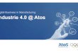 Digital Business in Manufacturing Industrie 4.0 @ Atos...Atos is focused on business technology that powers progress and helps organizations to create their firm of the future. Atos