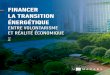 FINANCER LA TRANSITION ÉNERGÉTIQUE · 2019. 4. 10. · - 2 - financer la transition ÉnergÉtique : entre volontarisme et rÉalitÉ Économique la transition ÉnergÉtique, une