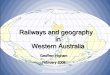 Railways and geography in Western Australia...Many great engineering projects were undertaken for political reasons. The Forrest government’s support for the Kalgoorlie railway and
