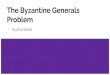 The Byzantine Generals Problem - Cornell University...Two Generals Problem Reaching Agreement in the Presence of Faults The Byzantine Generals Problem Talk Overview Byzantine Generals