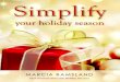 Simplify - Organizing Pro...Simplify Your Holiday Season S implifying your holiday season is an opportunity to create positive memories for yourself and those in your life around the