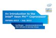 An Introduction to the Intel Xeon Phi™ Coprocessor...Intel® MIC Architecture Highly Parallel Applications Markets, Types, & Hardware 6 7 Introduction High-level overview of the