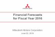 Financial Forecasts for Fiscal Year 2016...Financial Forecasts for Fiscal Year 2016 . 1 FY2016 Forecasts On June 17, 2016, regarding the “improper conduct in fuel consumption testing