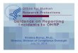 Guidance on Reporting Incidents to OHRP · Time frame for reporting incidents to OHRP • The regulations at 45 CFR 46.103(a) and (b)(5) don’t specify a time frame for reporting,
