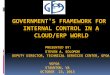 GOVERNMENT'S FRAMEWORK FOR INTERNAL … Fall Conference/Presentations...Internal control is a process, effected by an entity’s Board of Directors, management, and other personnel,