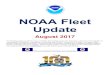 NOAA Fleet Update...NOAA Fleet Update August 2017 The following update provides the status of NOAA’s fleet of ships and aircraft, which play a critical role in the collection of