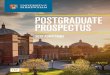 POSTGRADUATE PROSPECTUS - Times Higher …...unique learning style. Our Graduate School provides the best possible research and education environment – from dedicated postgraduate