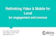 Rethinking Video & Mobile for Local - News Media Alliance · 2018. 8. 14. · Calkins Media / Calkins Digital. gtasaka@calkins.com • We don’t have enough video • We don’t