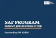 SAF PROGRAM ONLINE APPLICATION GUIDEkorea.studyabroadfoundation.org/apply_now/SAF PROGRAM Online... · Dear Gildong, Your SAFabroad student portal is ready! ... • American University,