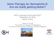 Gene Therapy for Hemophilia A: Are we really getting better? Hemophilia â€¢ An X-linked bleeding disorder
