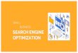 SMALL BUSINESS SEARCH ENGINE OPTIMIZATION · SEARCH ENGINE OPTIMIZATION. Examples ... Track over time to see if number of links are growing Disavow Links Tool INBOUND LINKS. Tools