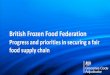 British Frozen Food Federation - BFFFbfff.co.uk/wp-content/uploads/2016/06/christine-Tacon... · 2017. 11. 17. · Evidence from feedback and annual survey . Progress to date 