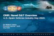 ONR: Naval S&T Overview · 2017. 5. 18. · ONR: Naval S&T Overview U.S.-Spain Defense Industry Day 2015 Dr. Walter F. Jones Executive Director - ONR May 2015