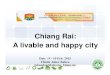 Chiang Rai: A livable and happy city Rai.pdfOur home named “Chiang Rai city” This home has an agreement of all members: 1. We will conserve and build a “City of Trees”. 2