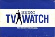 Manual SEIKO TV-Watch - museum.syssrc.comHeadphones Can be used to listen to TV or FM Stereo broadcasts. The illustration shows the proper way to carry the TV WATCH. The receiver may