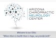 Arizona Chiropractic Neurology Center - Welcome to …...medical field on topics of functional neurology, functional medicine, laser technology, lab testing and interpretation, and