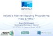 Ireland’s Marine Mapping Programme, How & Why? · 2014. 12. 4. · Cost of Completion of Mapping (2026) €000 Value of Mapping NPV €000 Benefit to Cost Ratio BCR 93,855 454,266