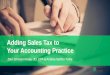 Adding Sales Tax to Your Accounting Practice€¦ · The Taxify Advantage 50-State Coverage Automated rules, rates and filing in 12,000+ Tax Jurisdictions. Enterprise for SMB Part