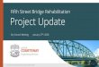 Fifth Street Bridge Rehabilitation Project UpdateHall/Project... · 2020. 2. 5. · Fifth Street Bridge Rehabilitation Project Update 2 of 17 . Where we are in the process . Fifth