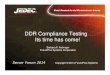 DDR Compliance Testing Its time has come! - futureplus.com€¦ · What would DDR4 Compliance Testing Look Like? • DRAM specific –DIMM/SODIMM/LRDIMM • Memory Controller specific
