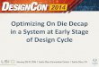 Optimizing On Die Decap in a System at Early Stage of Design Cycle · 2019. 3. 13. · Makeshwar Kothandaraman Praveen Soora . Disclaimer: The scope of approach presented is limited