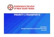 PRIORITY 3 TRANSPORTSPRIORITY 3 TRANSPORTS...NSW Ambulance experience (activity) “Frequent’ = 10 or more calls in 12 month period 2009/10 – 938 patients = 14 578 calls938 patients