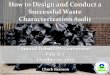 How to Design and Conduct a Successful Waste ......How to Design and Conduct a Successful Waste Characterization Audit Chuck Swanson Annual Tribal EPA Conference Pala, CA October 20,
