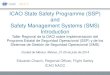 ICAO State Safety Programme (SSP) and Safety ......13:30 – 15:30 – Session activity July 2014 SSP/SMS Implementation Workshop 4 Programme 1. Objective of the Workshop 2. ICAO Role