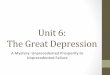 Unit6: TheGreat!Depression...TheMultiplierEffect! • 1920s:&prosperity&largely&based&on&sale&of&houses&and& automobiles& • (Buyers&could&buy&these&on&an&installmentplans&for&the&ﬁrstIme!)&