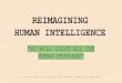 REIMAGINING HUMAN INTELLIGENCEkokolabs.org/Week04Presentation.pdf · natural and social sciences, exposing the inherent values and bias in the knowledge produced by “objective science”
