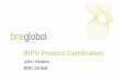 BIPV Product Certification - BRE · 2010. 10. 20. · • Covers BIPV of varying sizes and configurations for integration into the fabric of a building • Includes – Glazing –