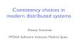 Consistency choices in modern distributed systems...modern distributed systems Alexey Gotsman IMDEA Software Institute, Madrid, Spain Data is replicated and partitioned across multiple
