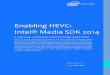Enabling HEVC: Intel® Media SDK 2014 - XLsoft Corporation · 2017. 4. 4. · over MPEG-2, its earlier generation standard. H.264 is currently dominant having supplemented or displaced