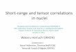 Universality of short-range correlations in nucleiShort-range and tensor correlations in nuclei Dynamics and Correlations in Exotic Nuclei (DCEN2011) Mini workshop: Clusters and neutrons