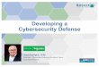 Developing a Cybersecurity Defense...Security implementation is a solution, not a product • People, policies, architectures, & products Security requires a multilayeror Defense in