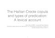 The Haitian Creole copula and types of predication: A ... · The Haitian Creole copula: facts ! Part of the Haitian Creole copula’s paradigm can be retrieved from the following