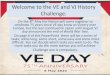 New Welcome to the VE and VJ History Challenge. · 2020. 5. 6. · Welcome to the VE and VJ History Challenge. On the 8th May the Nation will come together to celebrate 75 years since