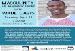 An Imaginary Friend with Wade Davis · 2017. 4. 11. · Wade Davis, who will discuss the cultural construction of masculinity and the ways in which it intersects with race and sexuality