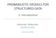 PROBABILISTIC MODELS FOR STRUCTURED DATAweb.cs.ucla.edu/~yzsun/classes/2020Winter_CS249/Slides/01Intro.pdf · •1 lecture, including Q&A, homework time, and homework discussion •When