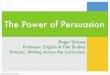 The Power of Persuasion - University of Albertagraves1/persuasion.pdf · Persuasion Writing that seeks to move the reader to a particular action. An argument made up of logical, ethical,
