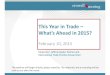 This Year in Trade – What’s Ahead in 2015? - Crowell & Moring...This Year in Trade – What’s Ahead in 2015? February 10, 2015 The webinar will begin shortly, please stand by