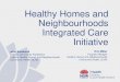 Healthy Homes and Neighbourhoods Integrated Care Initiative · 2020. 8. 6. · • Healthy Neighbourhoods • Community groups Family Focused Activity • Family Case Conference •