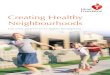 New Creating Healthy Neighbourhoods - Heart Foundation · 2020. 4. 8. · In healthy neighbourhoods, the homes of most people are located within a comfortable walking distance of