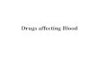 Drugs affecting Blood - Weeblydrmys.weebly.com/uploads/2/9/1/8/2918671/drugs_affecting_blood.pdflung causing pulmonary embolism (PE) DVT: Deep Vein Thrombosis •Deep vein thrombosis