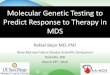 Molecular Genetic Testing to Predict Response to Therapy ... ... Molecular Genetic Testing to Predict