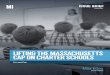 LIFTING THE MASSACHUSETTS CAP ON CHARTER ......Massachusetts passed its first charter school law in 1993. Since then, the cap on the number of these public schools Since then, the